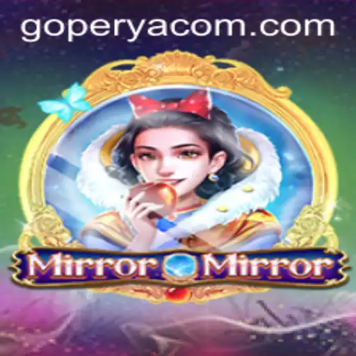 Delve into the Mystical World of MirrorMirror and Discover the Secrets of GOPERYA