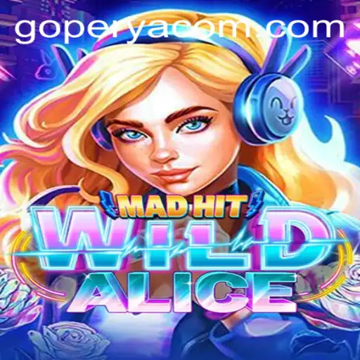 MadHitWildAlice: A Thrilling Adventure in the World of GOPERYA