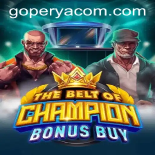 Unveiling 'TheBeltOfChampionBonusBuy': A New Era in Gaming with GOPERYA